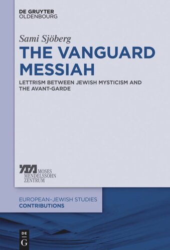 The Vanguard Messiah Lettrism Between Jewish Mysticism And The Avantgarde Sami Sjberg