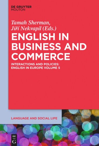 English In Europe Volume 5 English In Business And Commerce Interactions And Policies Tamah Sherman Editor Jiri Nekvapil Editor