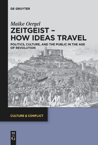 Zeitgeist How Ideas Travel Politics Culture And The Public In The Age Of Revolution Maike Oergel