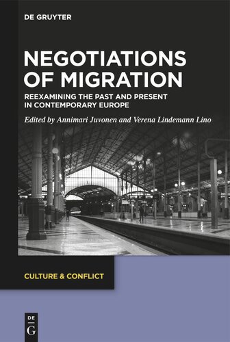 Negotiations Of Migration Reexamining The Past And Present In Contemporary Europe Annimari Juvonen Editor Verena Lindemann Lino Editor