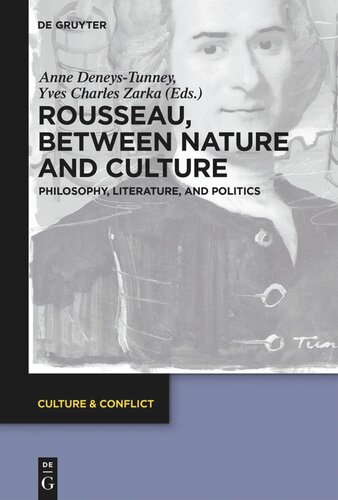 Rousseau Between Nature And Culture Philosophy Literature And Politics Anne Deneystunney Editor Yves Charles Zarka Editor Karen Santos Da Silva Editor