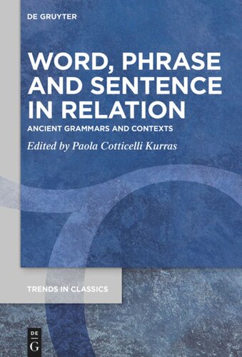 Word Phrase And Sentence In Relation Ancient Grammars And Contexts Paola Cotticellikurras Editor