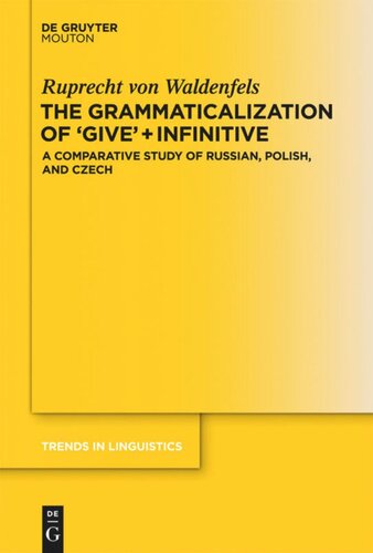 The Grammaticalization Of Give Infinitive A Comparative Study Of Russian Polish And Czech Ruprecht Von Waldenfels