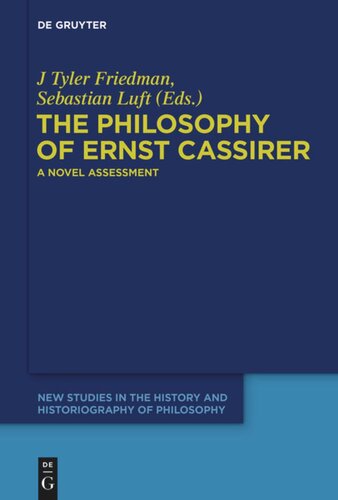 The Philosophy Of Ernst Cassirer A Novel Assessment J Tyler Friedman Editor Sebastian Luft Editor