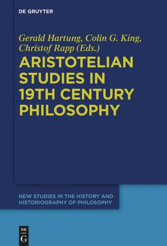 Aristotelian Studies In 19th Century Philosophy Gerald Hartung Editor Colin Guthrie King Editor Christof Rapp Editor