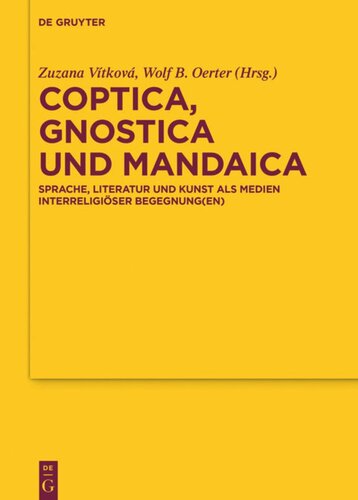 Coptica Gnostica Und Mandaica Sprache Literatur Und Kunst Als Medien Interreligiser Begegnungen Wolf B Oerter Editor Zuzana Vitkova Editor
