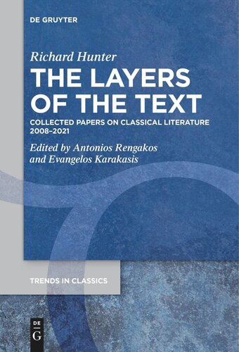 The Layers Of The Text Collected Papers On Classical Literature 20082021 Richard Hunter Editor Antonios Rengakos Editor Evangelos Karakasis Editor
