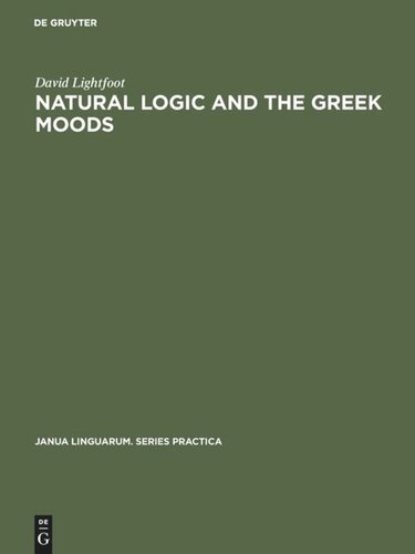Natural Logic And The Greek Moods The Nature Of The Subjunctive And Optative In Classical Greek David Lightfoot