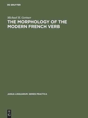 The Morphology Of The Modern French Verb Michael H Gertner