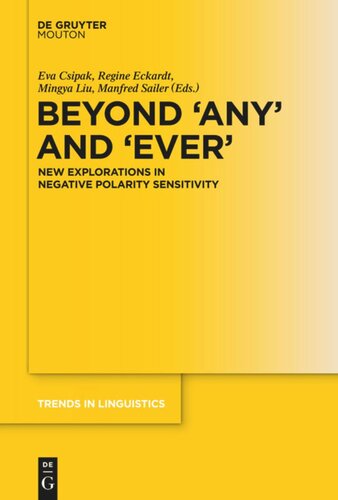 Beyond Any And Ever New Explorations In Negative Polarity Sensitivity Eva Csipak Editor Regine Eckardt Editor Mingya Liu Editor Manfred Sailer Editor
