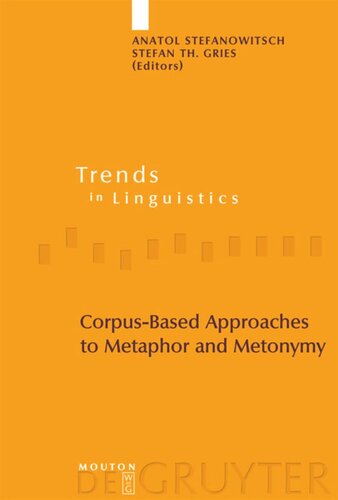 Corpusbased Approaches To Metaphor And Metonymy Anatol Stefanowitsch Editor Stefan Th Gries Editor