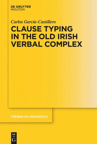 Clause Typing In The Old Irish Verbal Complex Carlos Garcacastillero