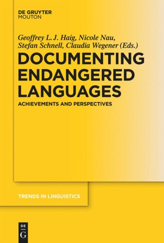 Documenting Endangered Languages Achievements And Perspectives Geoffrey Lj Haig Editor Nicole Nau Editor Stefan Schnell Editor Claudia Wegener Editor