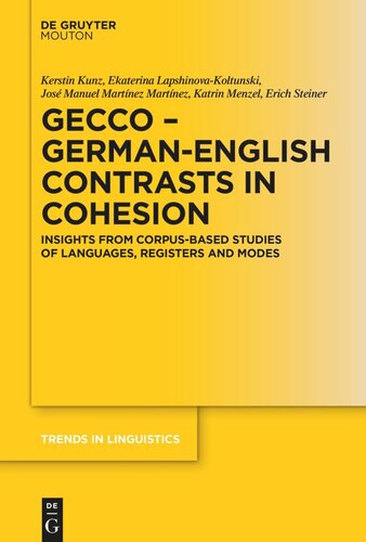 Gecco Germanenglish Contrasts In Cohesion Insights From Corpusbased Studies Of Languages Registers And Modes Kerstin Kunz Ekaterina Lapshinovakoltunski Jos Manuel Martnez Martnez Katrin Menzel Erich Steiner