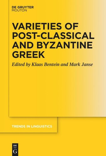 Varieties Of Postclassical And Byzantine Greek Klaas Bentein Editor Mark Janse Editor