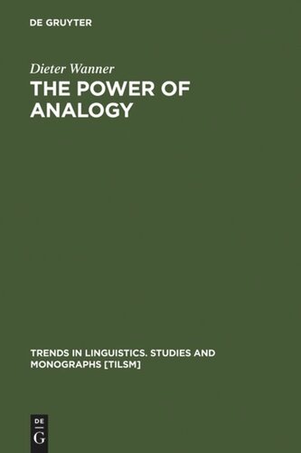 The Power Of Analogy An Essay On Historical Linguistics Reprint 2011 Dieter Wanner