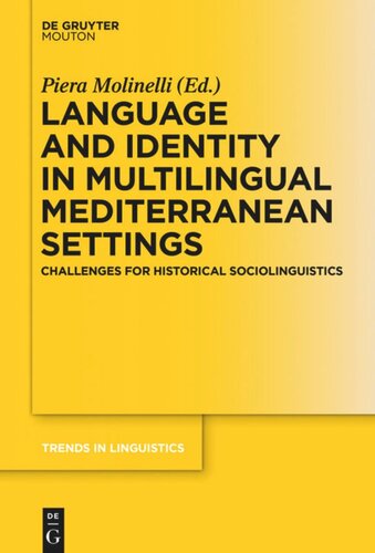 Language And Identity In Multilingual Mediterranean Settings Challenges For Historical Sociolinguistics Piera Molinelli Editor