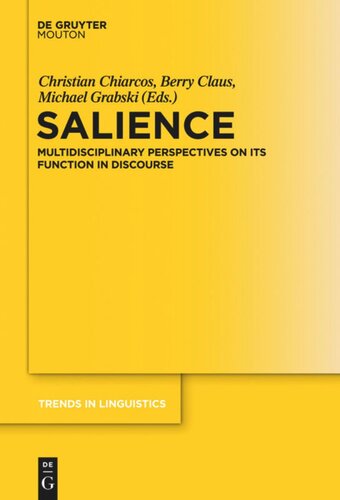 Salience Multidisciplinary Perspectives On Its Function In Discourse Christian Chiarcos Editor Berry Claus Editor Michael Grabski Editor