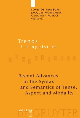 Recent Advances In The Syntax And Semantics Of Tense Aspect And Modality Louis De Saussure Editor Jacques Moeschler Editor Genoveva Pusks Editor