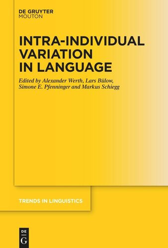 Intraindividual Variation In Language Alexander Werth Editor Lars Blow Editor Simone E Pfenninger Editor Markus Schiegg Editor