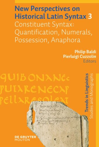 New Perspectives On Historical Latin Syntax Volume 3 Constituent Syntax Quantification Numerals Possession Anaphora Philip Baldi Pierluigi Cuzzolin