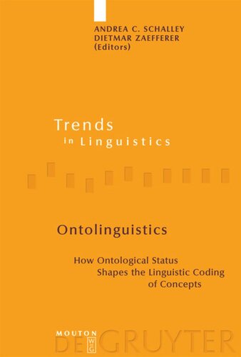 Ontolinguistics How Ontological Status Shapes The Linguistic Coding Of Concepts Andrea C Schalley Editor Dietmar Zaefferer Editor