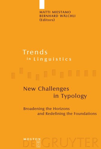 New Challenges In Typology Broadening The Horizons And Redefining The Foundations Matti Miestamo Editor Bernhard Wlchli Editor