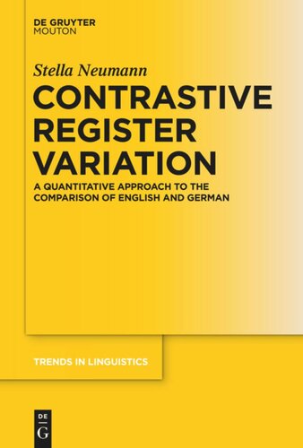Contrastive Register Variation A Quantitative Approach To The Comparison Of English And German Stella Neumann