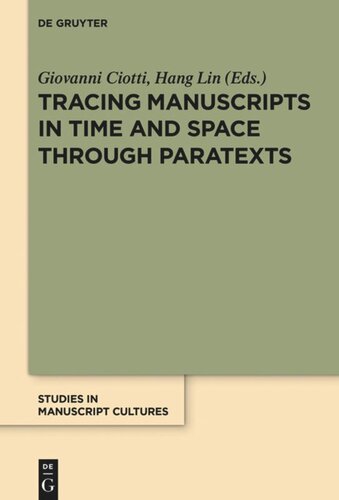 Tracing Manuscripts In Time And Space Through Paratexts Giovanni Ciotti Editor Hang Lin Editor