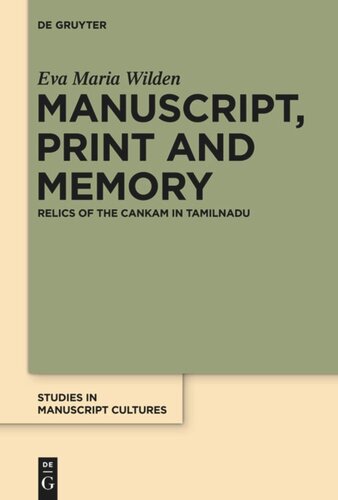 Manuscript Print And Memory Relics Of The Cankam In Tamilnadu Eva Maria Wilden
