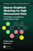 Sparse Graphical Modeling For High Dimensional Data A Paradigm Of Conditional Independence Tests Faming Liang