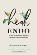 Heal Endo An Antiinflammatory Approach To Healing From Endometriosis Katie Edmonds