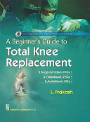 A Beginners Guide To Total Knee Replacement Prakash L