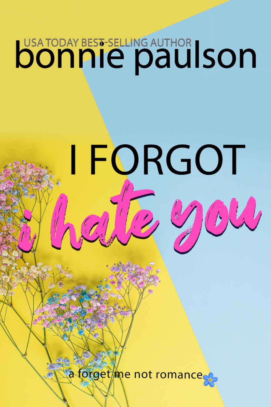 I Forgot I Hate You A Sweet Amnesia Romance Forget Me Not Romance Book 2 Bonnie Paulson
