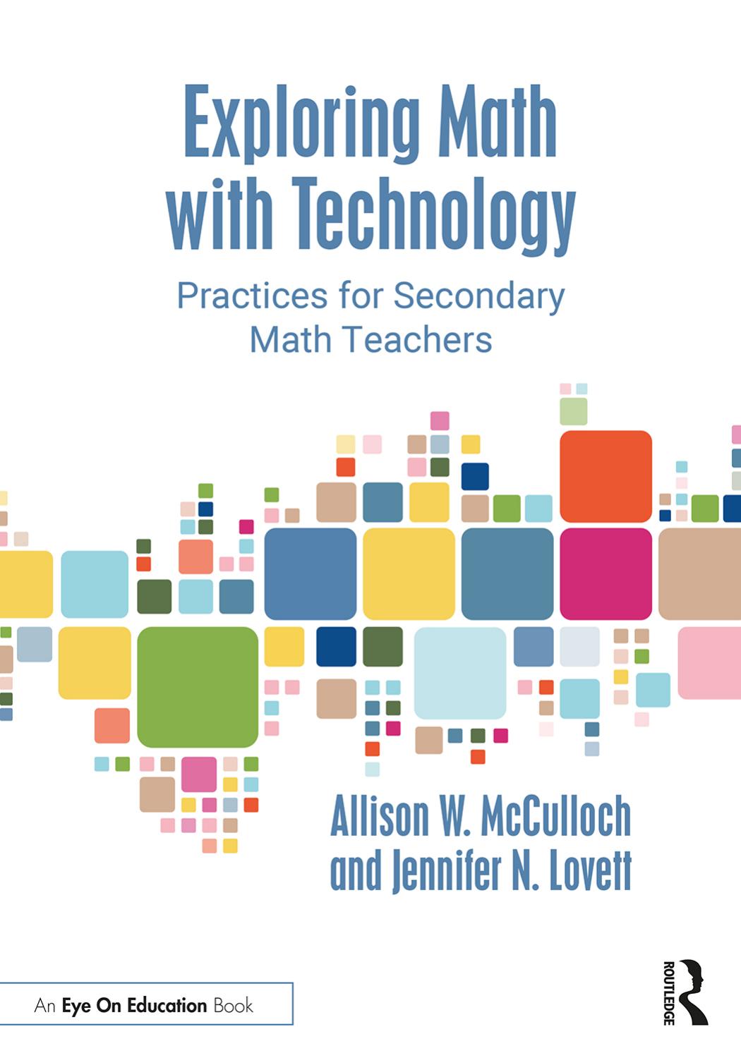 Exploring Math With Technology Practices For Secondary Math Teachers 1 Allison W Mcculloch Jennifer N Lovett