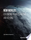 New Worlds Colonizing Planets Moons And Beyond Dan Rzvan Popoviciu