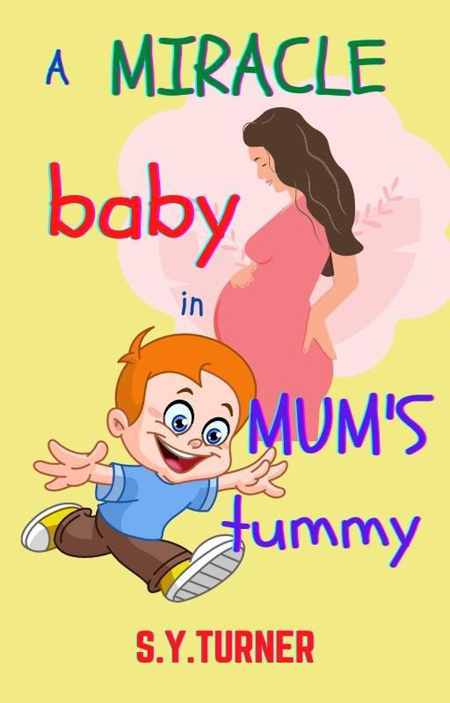 A Miracle Baby In Mums Tummy Fun Books 1 Sy Turner