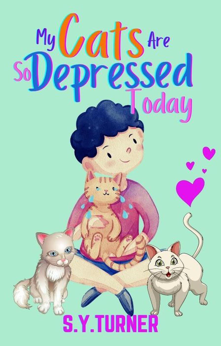 My Cat Are So Depressed Today My Books 6 Sy Turner