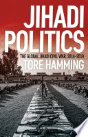Jihadi Politics The Global Jihadi Civil War 20142019 Tore Hamming