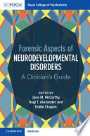 Forensic Aspects Of Neurodevelopmental Disorders A Clinicians Guide Jane M Mccarthy