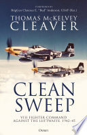 Clean Sweep Viii Fighter Command Against The Luftwaffe 194245 Thomas Mckelvey Cleaver