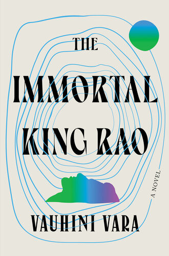 The Immortal King Rao A Novel Vauhini Vara