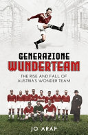 Generazione Wunderteam The Rise And Fall Of Austrias Wonder Team Jo Araf