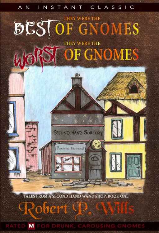 They Were The Best Of Gnomes They Were The Worst Of Gnomes Robert P Wills
