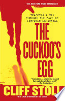 The Cuckoos Egg Tracking A Spy Through The Maze Of Computer Espionage Cliff Stoll
