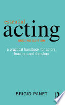 Essential Acting A Practical Handbook For Actors Teachers And Directors 2nd Edition Brigid Panet