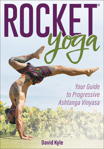 Rocket Yoga Your Guide To Progressive Ashtanga Vinyasa David Kyle