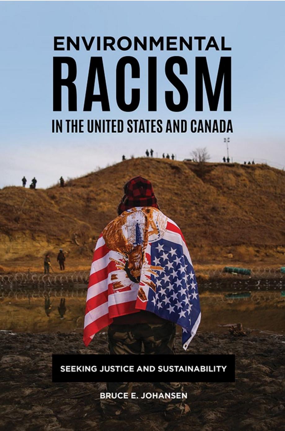 Environmental Racism In The United States And Canada Seeking Justice And Sustainability Bruce E Johansen