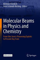 Molecular Beams In Physics And Chemistry From Otto Sterns Pioneering Exploits To Presentday Feats Bretislav Friedrich