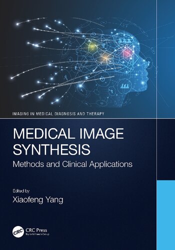 Medical Image Synthesis Methods And Clinical Applications Imaging In Medical Diagnosis And Therapy 1st Edition Xiaofeng Yang Editor